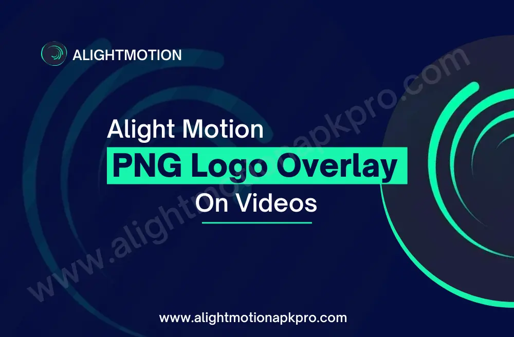 Alight Motion PNG Logo overlay on videos