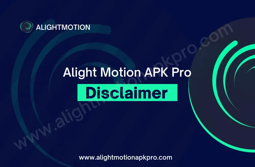 Alight motion apk pro disclaimer
