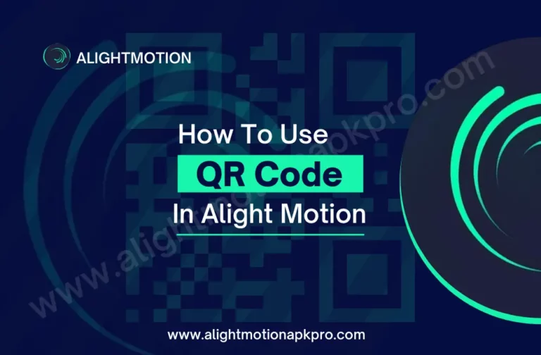Alight Motion QR Codes | Import Presets & Share Easily | 2024 Ultimate Guide