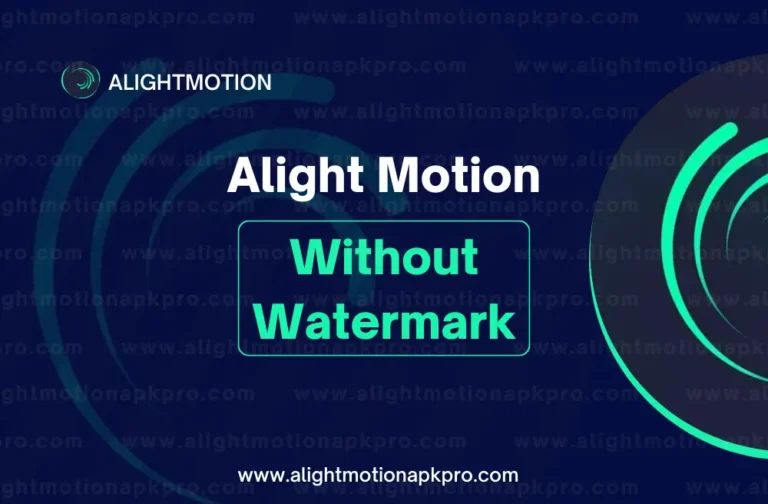 Alight Motion Without Watermark APK [Download 2024 Latest Version]